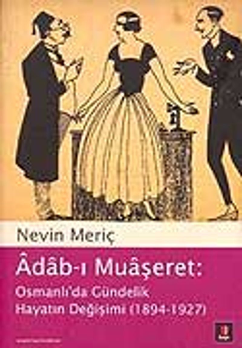Adab-ı Muaşeret Osmanlı'da Gündelik Hayatın Değişimi (1894-1927) kitap kapağı