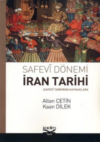 Safevi Dönemi İran Tarihi Safevi Tarihinin Kaynakları kitap kapağı