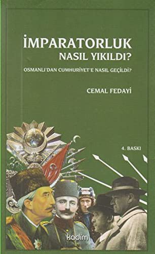 İmparatorluk Nasıl Yıkıldı?- Osmanlı’dan Cumhuriyet’e Nasıl Geçildi? kitap kapağı