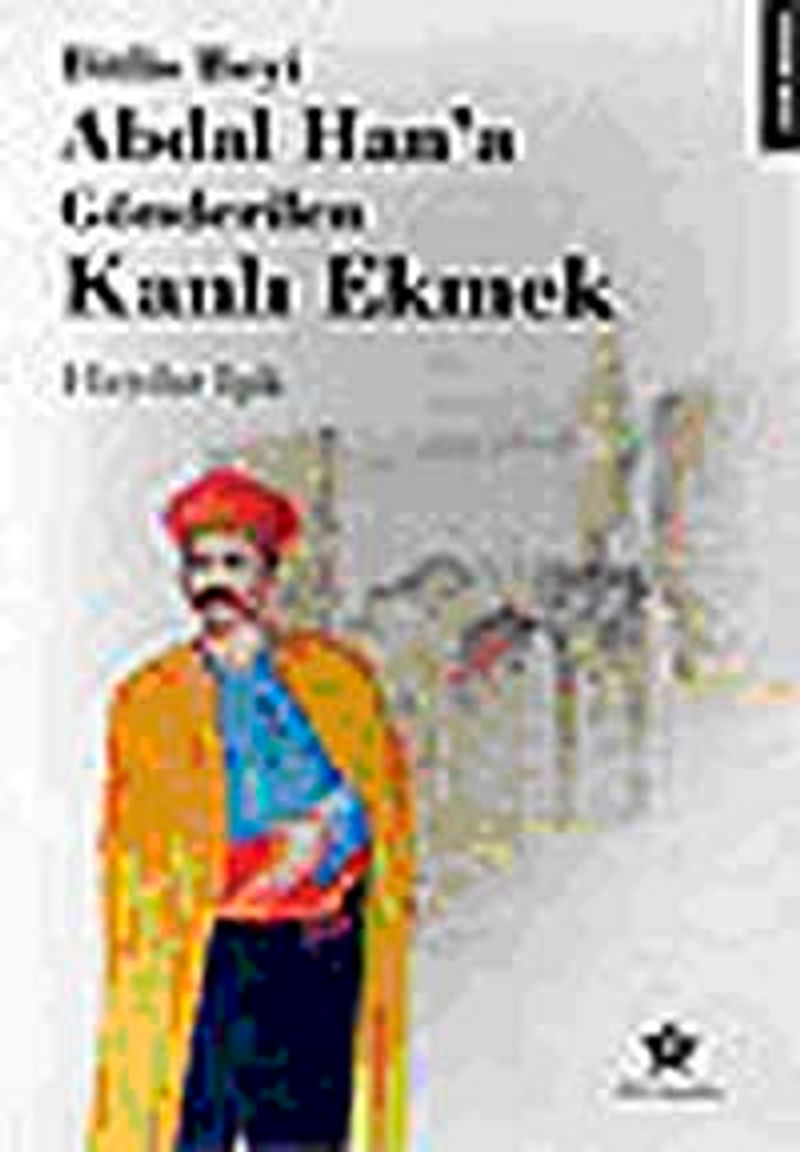 Bitlis Beyi Abdal Han'a Gönderilen Kanlı Ekmek kitap kapağı