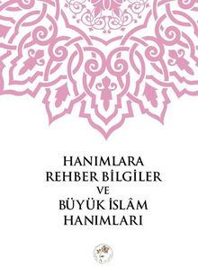 Hanımlara Rehber Bilgiler ve Büyük İslam Hanımları kitap kapağı