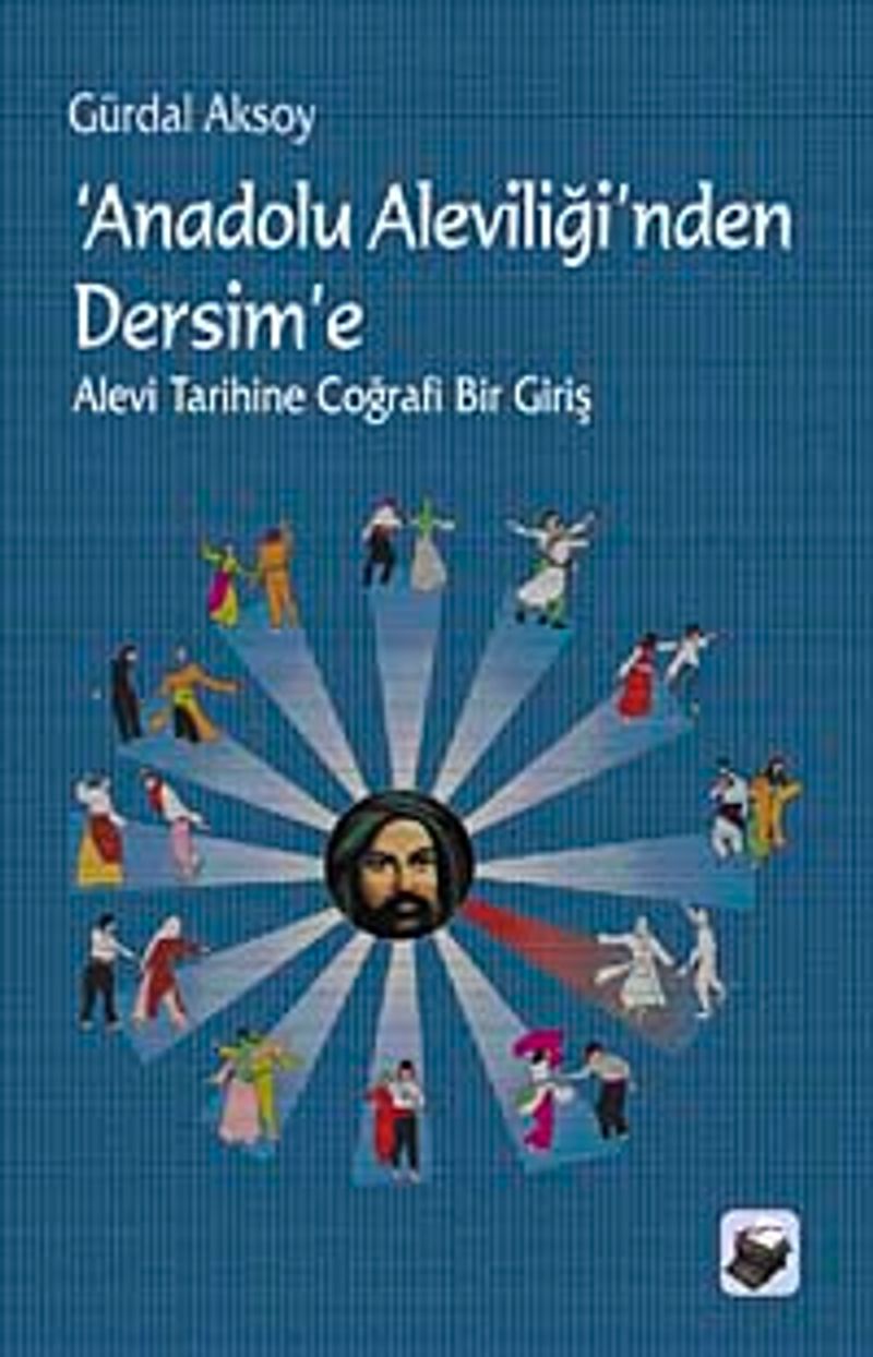 Anadolu Aleviliği'nden Dersim'e Alevi Tarihine Coğrafi Bir Giriş kitap kapağı
