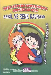 Özel Eğitim Gerektiren Çocuklar İçin Şekil ve Renk Kavramı / Kavram Öğretimi kitap kapağı