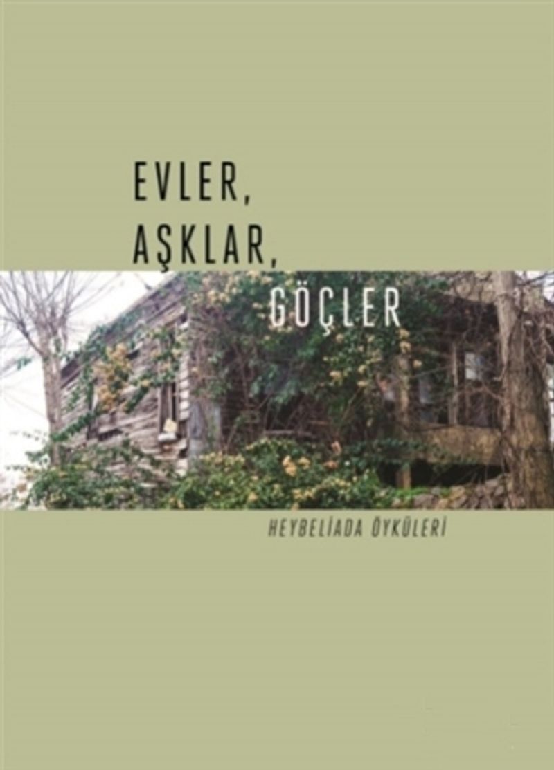 Evler, Aşklar, Göçler Heybeliada Öyküleri kitap kapağı