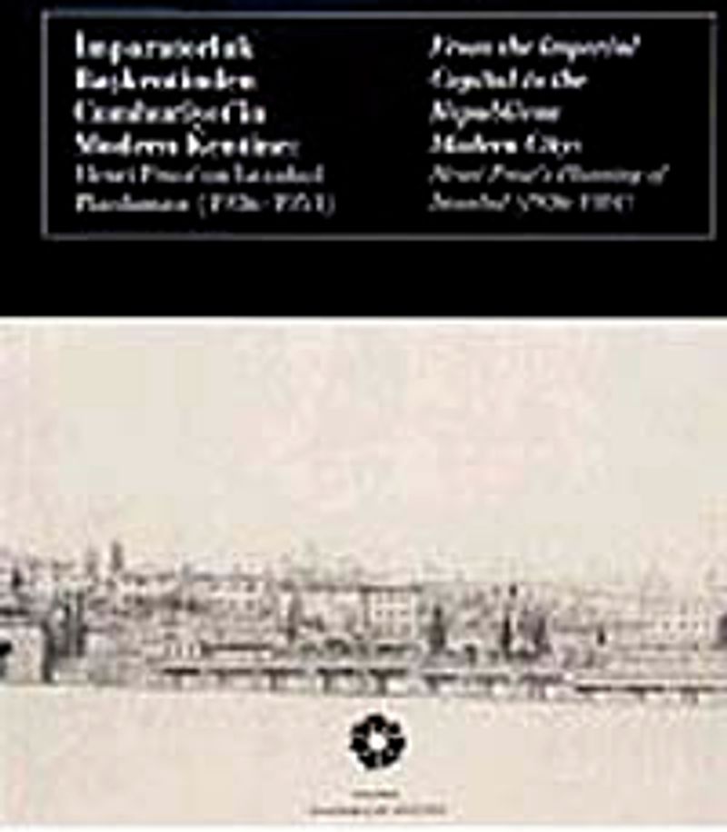 İmparatorluk Başkentinde Cumhuriyet'in Modern Kentine Henri Prost'un istanbul Planlaması (1936-1951) kitap kapağı