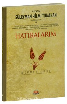 Üstazım Süleyman Hilmi Tunahan  ve Allah Dostlarından Hatıralarım kitap kapağı