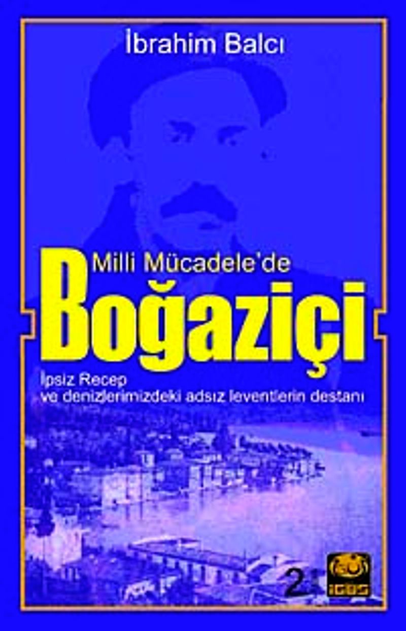 Milli Mücadele'de Boğaziçi İpsiz Recep ve Denizlerimizdeki Adsız Leventlerin Destanı kitap kapağı