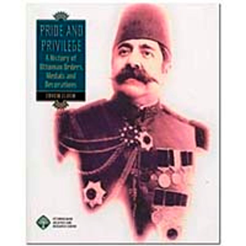 Pride and Privilege A History of Ottoman Orders, Medals and Decorations kitap kapağı