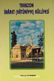 Trabzon İmaret (Hatuniyye) Külliyesi kitap kapağı