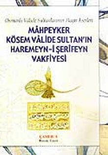Mahpeyker Kösem Valide Sultan'ın Haremeyn-i Şerifeyn Vakfiyesi kitap kapağı