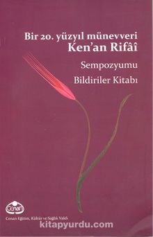 Bir 20. Yüzyıl Münevveri Ken'an Rifai & Sempozyumu Bildiriler Kitabı kitap kapağı