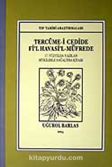 Tercüme-i Cedide Fi'l Havasi'l-Müfrede / 17. Yüzyılda Yazılan Bitkilerle Sağaltma Kitabı kitap kapağı