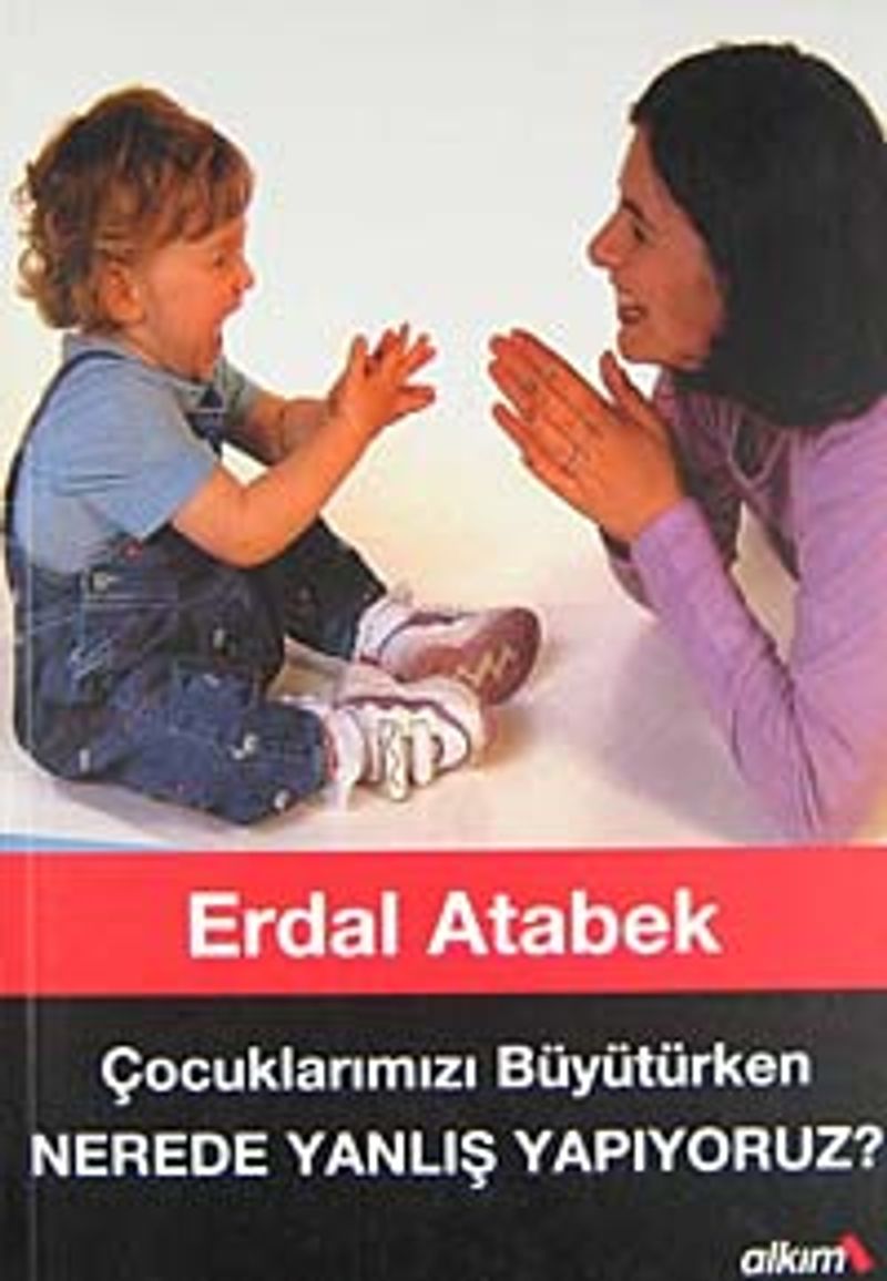Nerede Yanlış Yapıyoruz Çocuklarımızı Büyütürken kitap kapağı