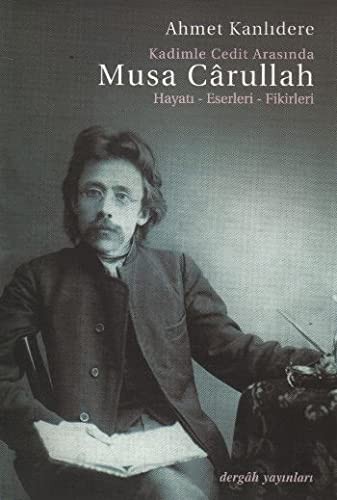 Kadimle Cedit Arasında Musa Carullah Hayatı-Eserleri-Fikirleri kitap kapağı