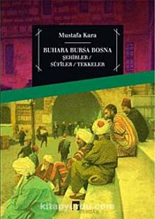Buhara Bursa Bosna & Şehirler - Sufiler - Tekkeler kitap kapağı
