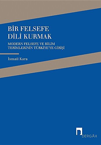 Bir Felsefe Dili Kurmak / Modern Felsefe ve Bilim Terimlerinin Türkiye'ye Girişi kitap kapağı