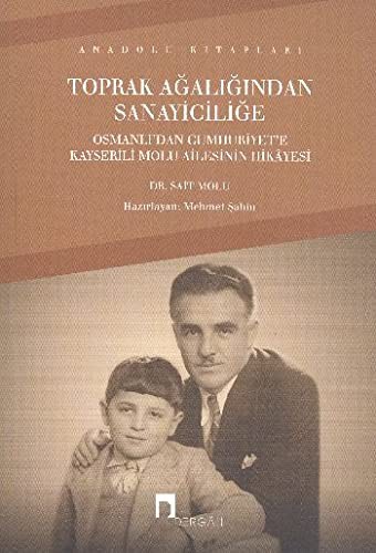 Toprak Ağalığından Sanayiciliğe & Osmanlı'dan Cumhuriyet'e Kayserili Molu Ailesinin Hikayesi kitap kapağı