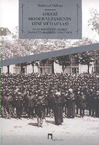 Askeri Modernleşmenin Dini Müdafaasi & Es'ad Efendi'nin Şerhli Es-Sa'yü'l-Mahmud Tercümesi kitap kapağı