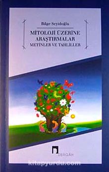 Mitoloji Üzerine Araştırmalar Metinler ve Tahliller kitap kapağı