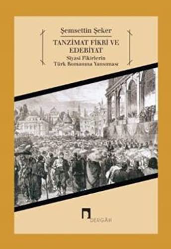 Tanzimat Fikri ve Edebiyat & Siyasi Fikirlerin Türk Romanına Yansıması kitap kapağı