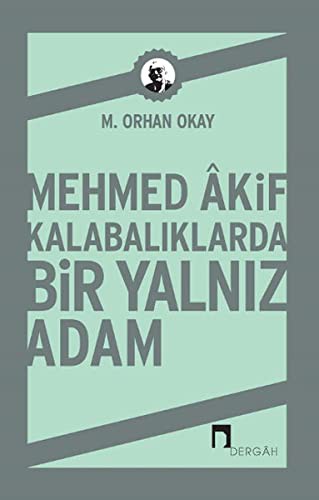 Mehmed Akif & Kalabalıklarda Bir Yalnız Adam kitap kapağı