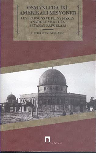 Osmanlı'da İki Amerikalı Misyoner Levi Parsons ve Pliny Fisk'in Anadolu ve Kudüs Seyahat Raporları kitap kapağı