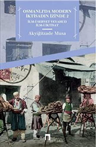 Osmanlı'da Modern İktisadın İzinde 2 & İlm-i Servet veyahut İlm-i İktisat kitap kapağı