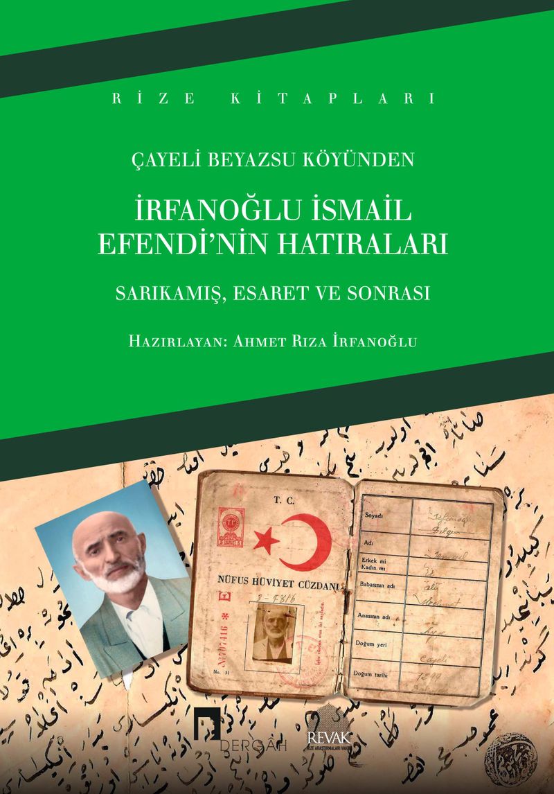 Çayeli Beyazsu Köyünden İrfanoğlu İsmail Efendi'nin Hatıraları Sarıkamış, Esaret ve Sonrası kitap kapağı
