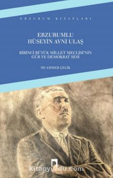 Erzurumlu Hüseyin Avni Ulaş & Birinci Büyük Millet Meclisi’nin Gür ve Demokrat Sesi kitap kapağı