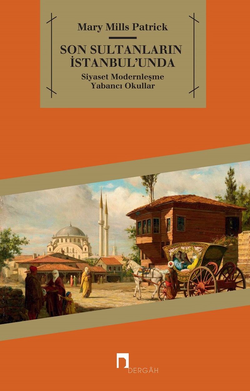 Son Sultanların İstanbulu'nda Siyaset-Modernleşme-Yabancı Okullar kitap kapağı
