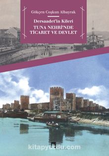 Dersaadet’in Kileri & Tuna Nehri’nde Ticaret ve Devlet kitap kapağı