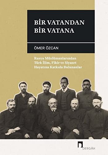 Bir Vatandan Bir Vatana Rusya Müslümanlarından Türk İlim, Fikir ve Siyaset Hayatına Katkıda Bulunanlar kitap kapağı