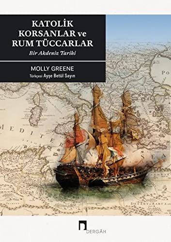 Katolik Korsanlar ve Rum Tüccarlar & Bir Akdeniz Tarihi kitap kapağı