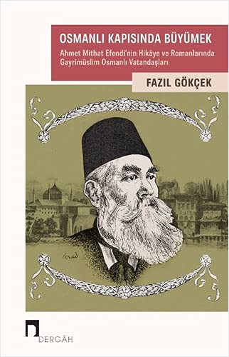 Osmanlı Kapısında Büyümek & Ahmet Mithat Efendi’nin Hikaye ve Romanlarında  Gayrimüslim Osmanlı Vatandaşları kitap kapağı