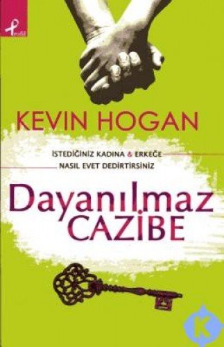 Dayanılmaz Cazibe / İstediğiniz Kadına Erkeğe Nasıl Evet Dedirtirsiniz? kitap kapağı