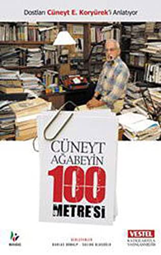 Cüneyt Ağabeyin 100 Metre'si Dostları Cüneyt E. Koryürek'i Anlatıyor kitap kapağı