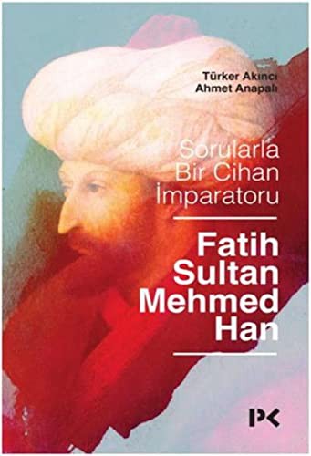 Sorularla Bir Cihan İmparatoru: Fatih Sultan Mehmed Han kitap kapağı