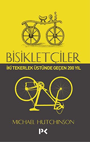 Bisikletçiler İki Tekerlek Üstünde Geçen 200 Yıl kitap kapağı
