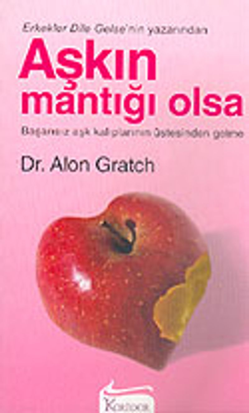 Aşkın Mantığı Olsa Başarısız Aşk Kalıplarının Üstesinden Gelme kitap kapağı