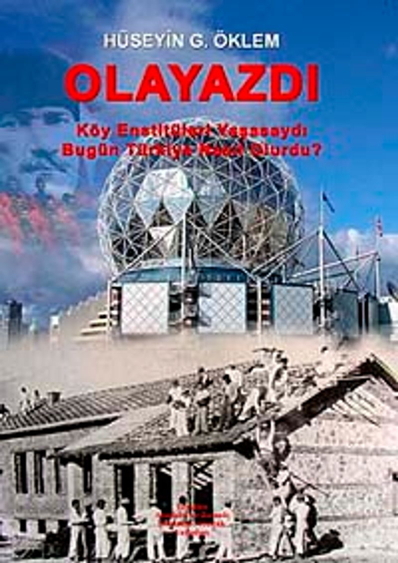 Olayazdı Köy Enstitüleri Yaşasaydı Bugün Türkiye Nasıl Olurdu? kitap kapağı