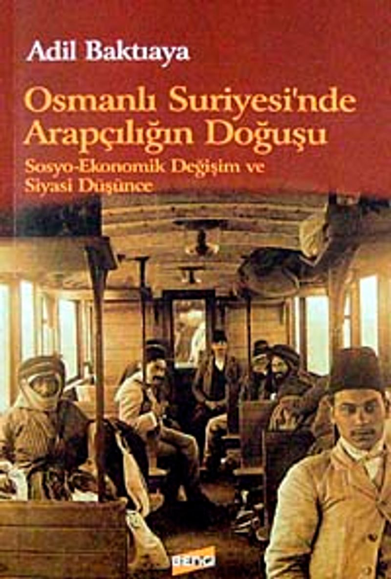 Osmanlı Suriyesi'nde Arapçılığın Doğuşu Sosyo-Ekonomik Değişim ve Siyasi Düşünce KOD:8-H-15 kitap kapağı