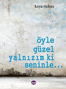 Öyle Güzel Yalnızım ki Seninle... kitap kapağı