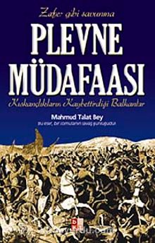 Plevne Müdafaası & Kıskançlıkların Kaybettirdiği Balkanlar kitap kapağı