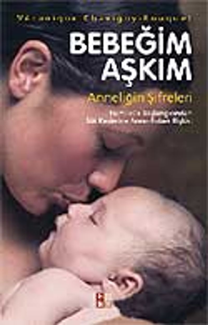Bebeğim Aşkım Anneliğin Şifreleri kitap kapağı