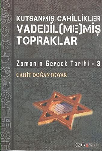 Kutsanmış Cahillikler Vadedil (me)miş Topraklar & Zamanın  Gerçek Tarihi-3 kitap kapağı