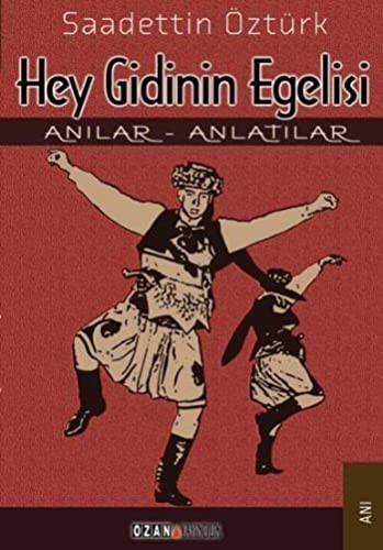 Hey Gidinin Egelisi Anılar - Anlatılar kitap kapağı