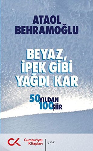 Beyaz İpek Gibi Yağdı Kar 50 Yıldan 100 Şiir kitap kapağı