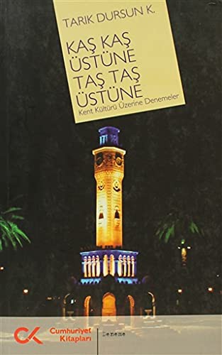 Kaş Kaş Üstüne Taş Taş Üstüne Kent Kültürü Üzerine Denemeler kitap kapağı