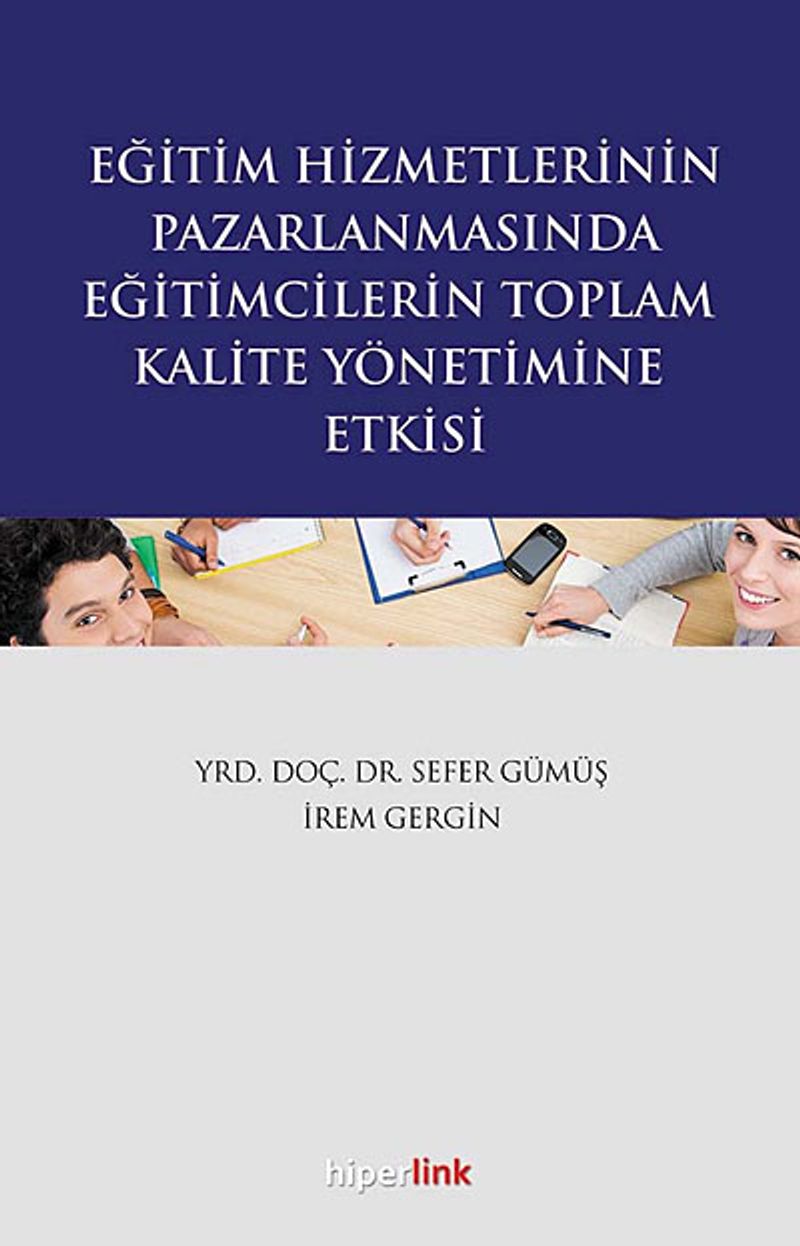 Eğitim Hizmetlerinin Pazarlanmasında Eğitimcilerin Toplam Kalite Yönetimine Etkisi kitap kapağı