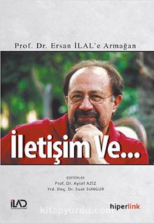 İletişim ve... & Prof. Dr. Ersan İlal'e Armağan kitap kapağı